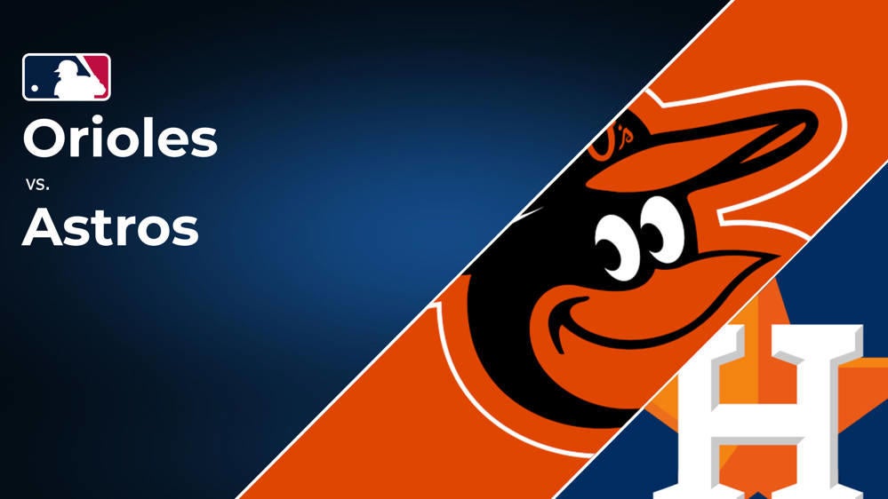 How to Watch the Orioles vs. Astros Game: Streaming & TV Channel Info for August 23