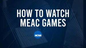 How to Watch MEAC College Basketball Games - Friday, November 15