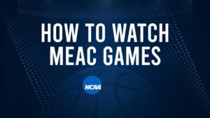 How to Watch MEAC College Basketball Games - Sunday, November 17