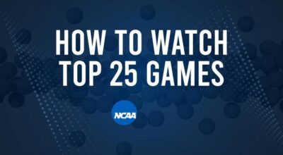 How to Watch Top 25 College Basketball Games - Saturday, January 4